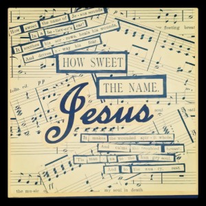 How Sweet The Name Jesus Collage